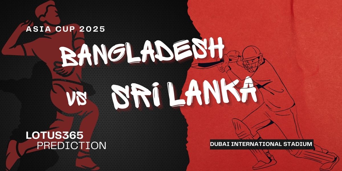 Bangladesh vs Sri Lanka Asia Cup 2025 Match Prediction by Lotus365